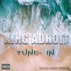 Tune In (feat. King Adroit & Blizzy Oncle Al) [Explicit]