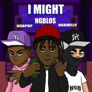 I might (feat. Ngb Milly & Pop Da Don) [Explicit]