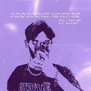 Indo Bounce Never Die