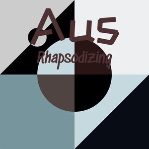 Aus Rhapsodizing