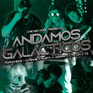 Andamos Galacticos(feat. CTS CM, YZ MUSIC, D-MIAN$, Marcianeke & RUSTY) (Explicit)