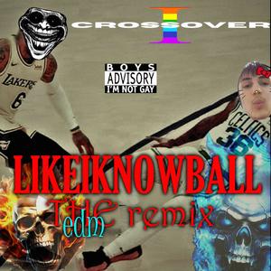 LIKEIKNOWBALL (feat. prod. mrdjsay, Austray, Mike Scapel, theyfwyann, m4$aii & mrdjsay|THE EDM REMIX|Explicit)