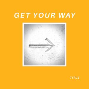 Get your way (Explicit)