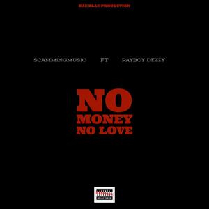 No Money No love (NMNL) (feat. PayBoy Dezzy) [Explicit]