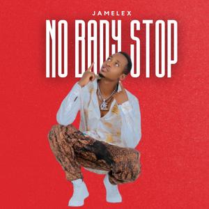 No Bady Stop (Explicit)