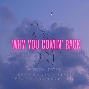 MUVAYIT - Why You Comin' Back (feat. Vastvik) (Explicit)
