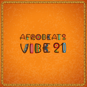 Afrobeats Vibe 21 (Copy) [Explicit]
