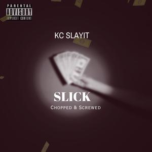 Slick (Chopped N Screwed) (Explicit)