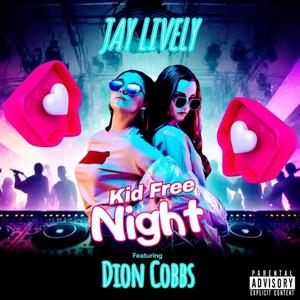 Kid Free Night (feat. Dion Cobbs) (Explicit)