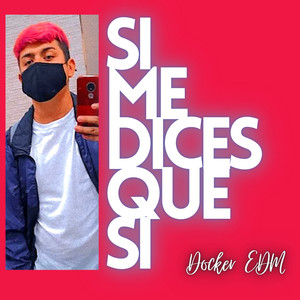 Si Me Dices Que Si