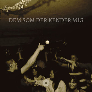 Dem Som Der Kender Mig (Explicit)