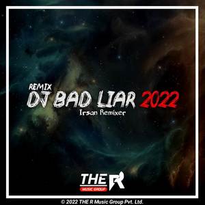 DJ Bad Liar Terbaru 2022