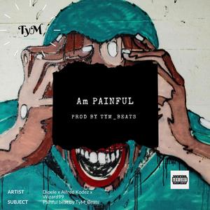 Am Painful (feat. Dipele, Alfred Kodez & Wizard99) [Explicit]