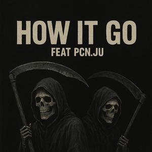 How it go (feat. Pcn.ju) (Explicit)