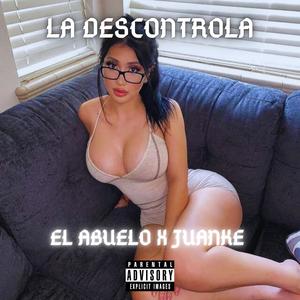 La Descontrola (feat. juanke) (Explicit)
