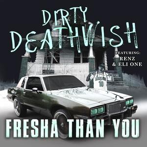 Fresha Than You (feat. Renz & Eli One) [Explicit]