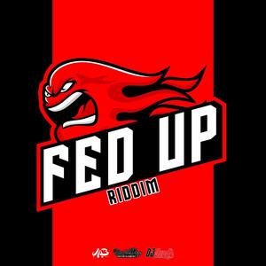 Fed Up Riddim