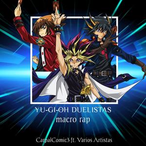 Yu-Gi-Oh! Duelistas MacroRap (feat. Aran-Go, AshuraRap, Zanna R&P & Jack Stronghold) [Explicit]