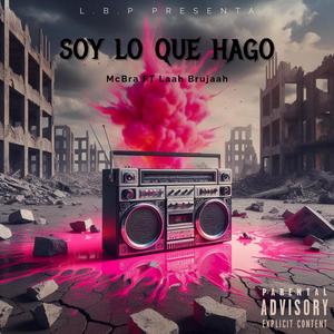 Soy Lo Que Hago (feat. Laah Brujaah) (Explicit)