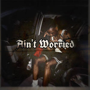 Aint Worried (Explicit)