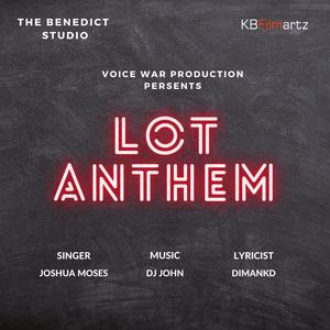 Lot Anthem (feat. Voice War Production & Joshua Moses)