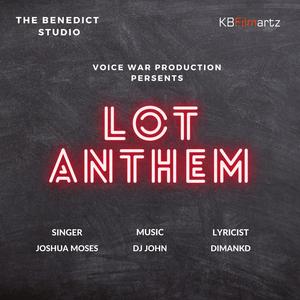 Lot Anthem(feat. Voice War Production & Joshua Moses)