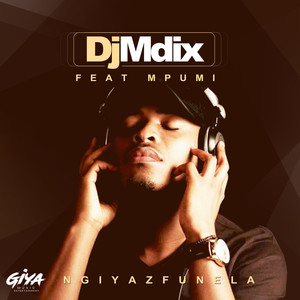 Ngiyazfunela(feat. Mpumi)