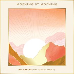 Morning By Morning(feat. Gregory Brunot)