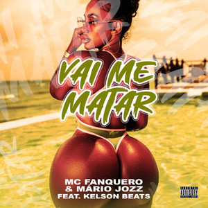 Vai Me Matar (Explicit)