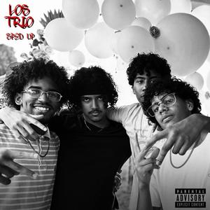 LOS TRIO (SPED UP) [Explicit]