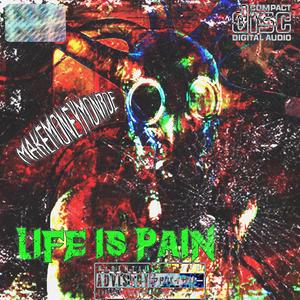 LIFE IS PAIN (Explicit)