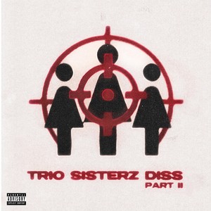 Trio Sisterz Diss Part II (Explicit)