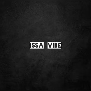 Issa Vibe (Explicit)