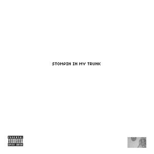 Stompin In My Trunk (Explicit)