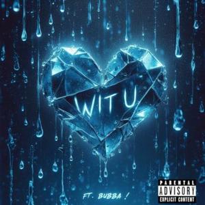 Wit U (feat. bubba!) [Explicit]