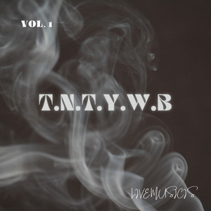 T.N.T.Y.W.B (Explicit)