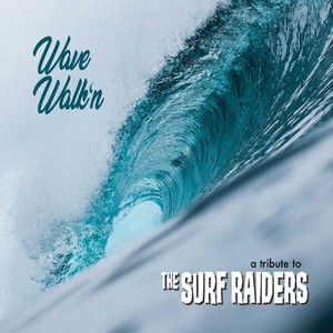 Wave Walk'n: A Tribute to the Surf Raiders