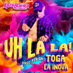 Uh La La (feat. Toga la Inova)