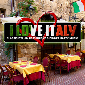 I Love Italy: Classic Italian Restaurant & Dinner Party Music