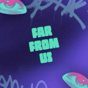 Far from Us (Explicit)