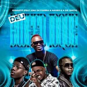 Deu bued toque (feat. King De Fofera, Mauro K & Dr Smith) (Explicit)