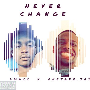 Never Change (Explicit)