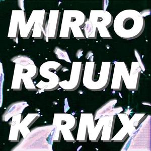 Mirrors (junk. rmx) [Explicit]