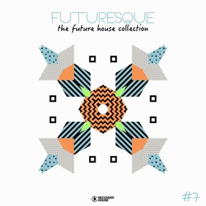 Futuresque - The Future House Collection, Vol. 7