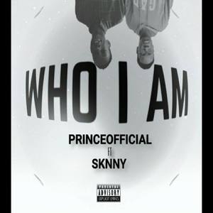 Who I am (feat. Sknny)