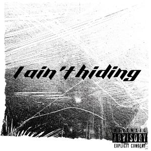 I Aint Hiding (Explicit)