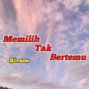 Memilih Tak Bertemu