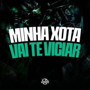 Minha Xota Vai Te Viciar (Explicit)