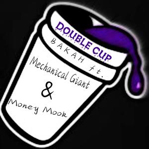 DOUBLE CUP (feat. Mechanical Giant & Money Mook) [Explicit]