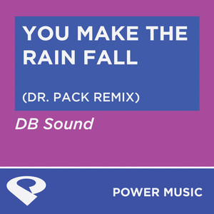 You Make the Rain Fall (Dr. Pack Remix Radio Edit)